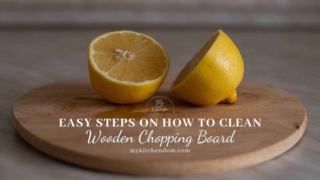 Read more about the article Easy Steps on How to Clean Wooden Chopping Board