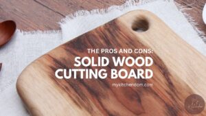 Read more about the article The Pros and Cons of Solid Wood Cutting Board