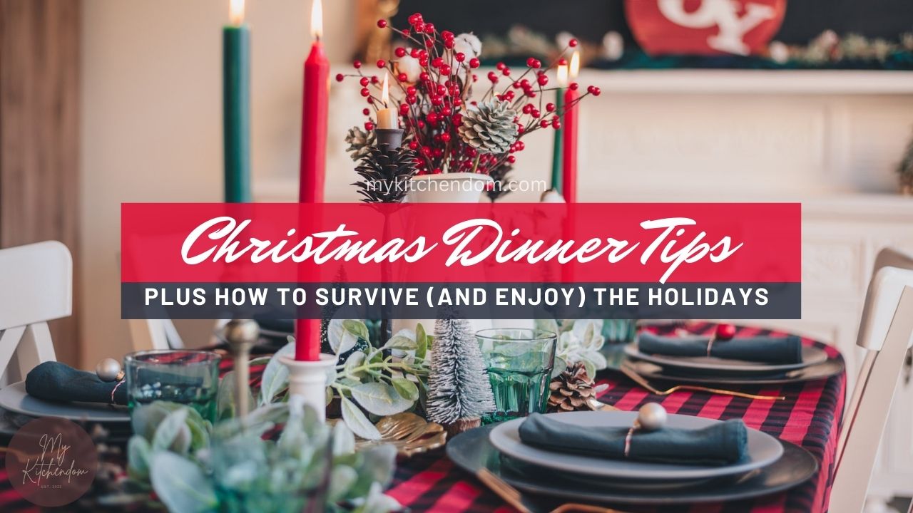 You are currently viewing 7 Christmas Dinner Tips Plus How To Survive (and Enjoy) the Holidays!