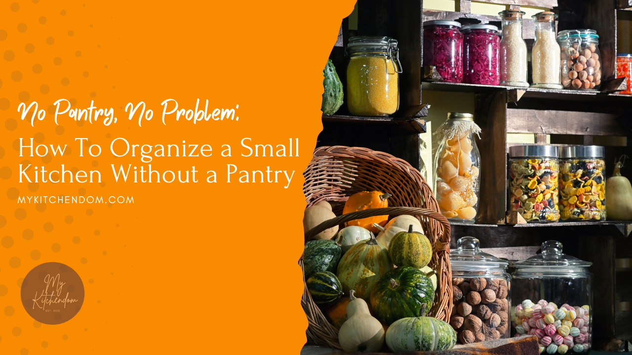 Read more about the article No Pantry, No Problem: How To Organize a Small Kitchen Without a Pantry